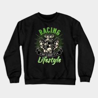 Racing Is Not A Hobby It's A Lifestyle Crewneck Sweatshirt